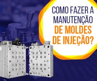 Veja como fazer a manutenção de moldes de injeção.