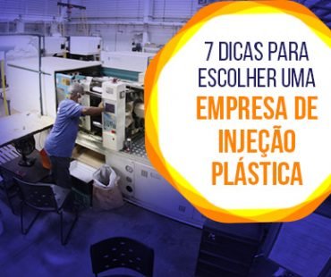 7 dicas para escolher entre as empresas de injeção plástica.